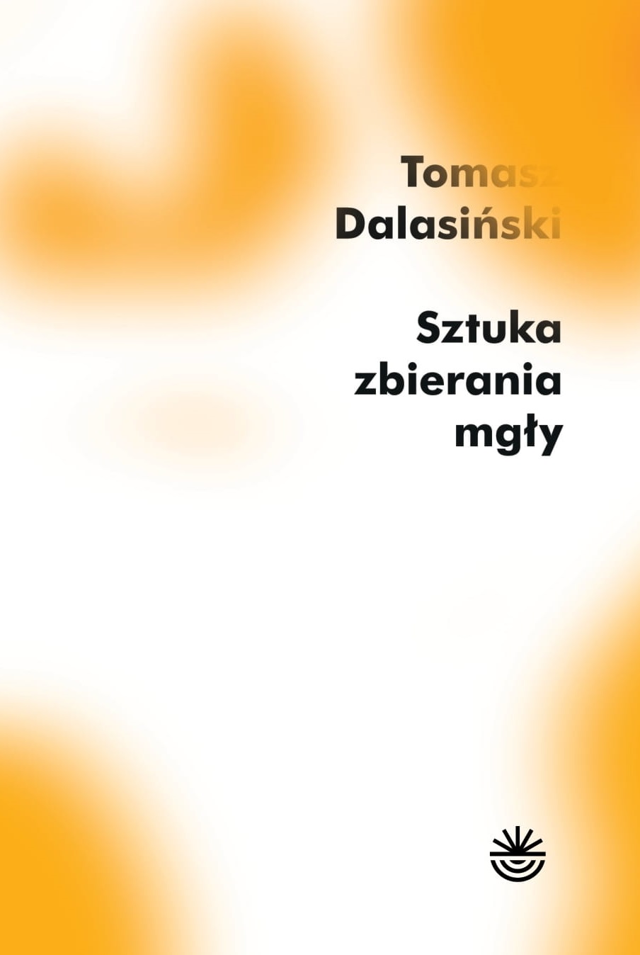okładka książki Tomasza Dalasińskiego: Sztuka zbierania mgły