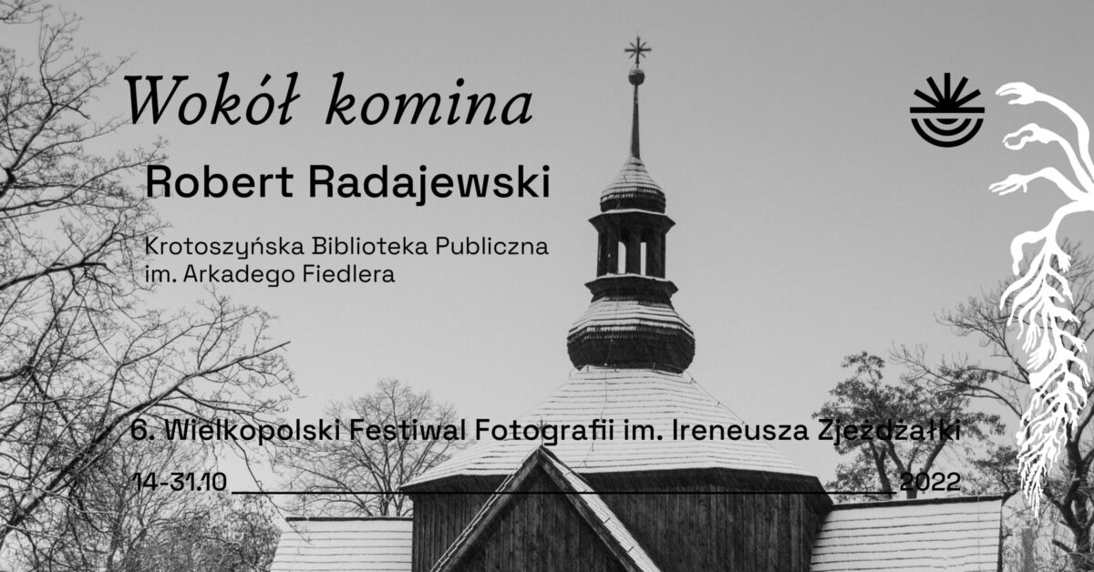 Grafika promująca wystawę "Wokół komina" Roberta Radajewskiego.